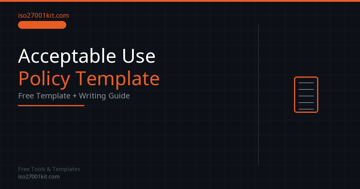 ISO 27001 Acceptable Use Policy Template: Free Download + Writing Guide